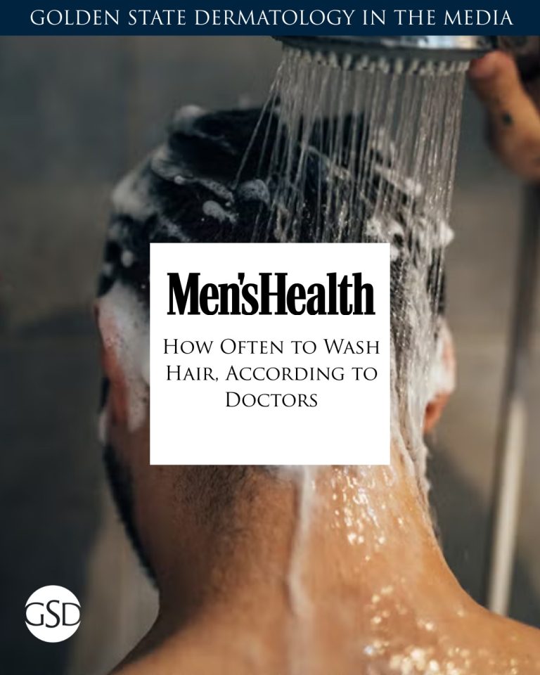 Golden State Dermatology in the media. Men's Health: How Often to Wash Hair, According to Doctors